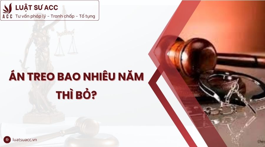 Án treo bao nhiêu năm thì bỏ?
